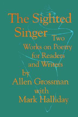 The Sighted Singer: Two Works on Poetry for Readers and Writers (Paperback)