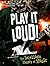 Play It Loud!: The Rebellious History of Music (Pop Culture Revolutions)