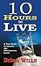 10 Hours to Live: A True St...