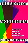 The Birth of Modernism: Ezra Pound, T.S. Eliot, W.B. Yeats, and the Occult