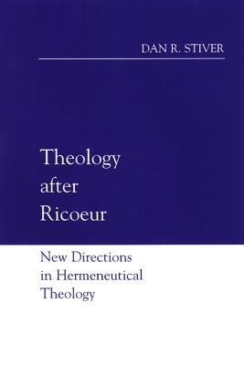 Theology after Ricoeur: New Directions in Hermeneutical Theology (Hardcover)