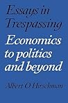 Essays in Trespassing: Economics to Politics and Beyond (Volume 0) Essays in Trespassing: Economics to Politics and Beyond (Volume 0)