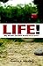 Life!: Why We Exist..and What We Must Do to Survive