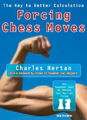 Forcing Chess Moves: The Key to Better Calculation (Paperback)