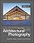 Architectural Photography: Composition, Capture, and Digital Image Processing