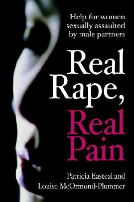 Real Rape, Real Pain: Help for women sexually assaulted by male partners (Paperback)
