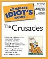 The Complete Idiot's Guide(R) to the Crusades The Complete Idiot's Guide(R) to the Crusades