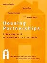 Housing Partnerships: A New Approach to a Market at a Crossroads Housing Partnerships: A New Approach to a Market at a Crossroads
