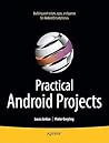Practical Android Projects (Books for Professionals by Professionals) Practical Android Projects (Books for Professionals by Professionals)