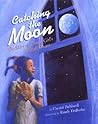 Catching the Moon: The Story of a Young Girl's Baseball Dream