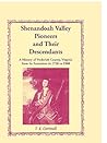 Shenandoah Valley Pioneers and Their Descendants: A History of Frederick County, Virginia from Its Formation in 1738 to 1908 Shenandoah Valley Pioneers and Their Descendants: A History of Frederick County, Virginia from Its Formation in 1738 to 1908