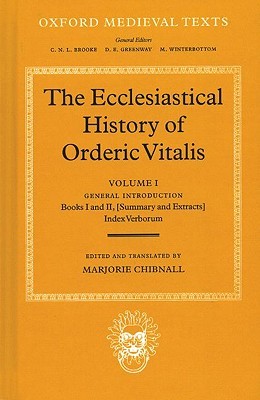 The Ecclesiastical History of Orderic Vital: Vol. 1. General Introduction, Books I and II (Summary and Extracts), Index Verborum (Oxford Medieval Texts)