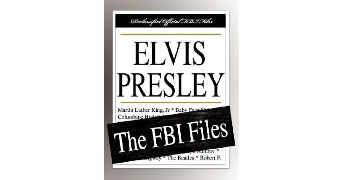 Elvis Presley The Fbi Files By Federal Bureau Of Investigation