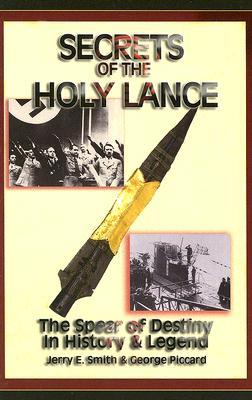 Secrets of the Holy Lance: The Spear of Destiny in History & Legend (Paperback)