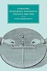 Literature, Technology and Magical Thinking, 1880–1920 (Cambridge Studies in Nineteenth-Century Literature and Culture, Series Number 32)