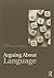 Arguing About Language (Arguing About Philosophy)