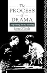 The Process of Drama: Negotiating Art and Meaning (Annual; 1991-92) The Process of Drama: Negotiating Art and Meaning (Annual; 1991-92)