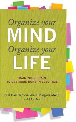 Organize Your Mind, Organize Your Life: Train Your Brain to Get More Done in Less Time (Paperback)