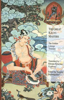 The Great Kagyu Masters: The Golden Lineage Treasury (Paperback)