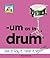 Um As in Drum