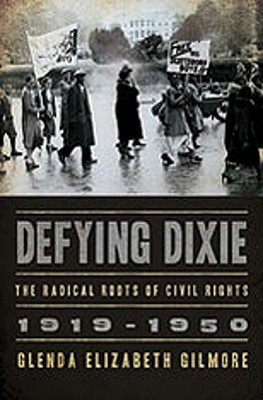 Defying Dixie: The Radical Roots of Civil Rights: 1919-1950 (Hardcover)