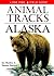 Animal Tracks of Alaska by Ian Sheldon