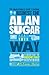 The Unauthorized Guide To Doing Business the Alan Sugar Way: 10 Secrets of the Boardroom's Toughest Interviewer