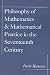 Philosophy of Mathematics and Mathematical Practice in the Seventeenth Century