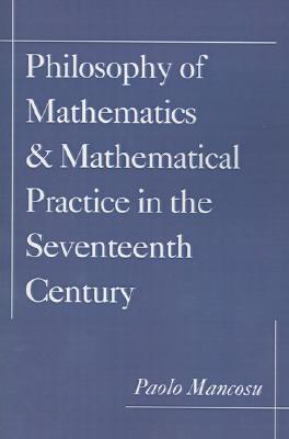 Philosophy of Mathematics and Mathematical Practice in the Seventeenth Century (Paperback)