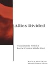Allies Divided: Transatlantic Policies for the Greater Middle East (BCSIA Studies in International Security) Allies Divided: Transatlantic Policies for the Greater Middle East (BCSIA Studies in International Security)