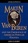 Martin Van Buren and the Emergence of American Popular Politics (American Profiles)
