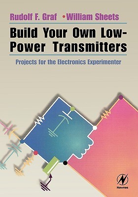 Build Your Own Low-Power Transmitters: Projects for the Electronics Experimenter (Paperback)