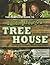 The Complete Guide to Building Your Own Tree House: For Parents and Adults Who Are Kids at Heart