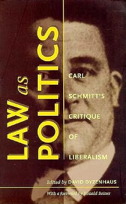 Law as Politics: Carl Schmitt's Critique of Liberalism (Paperback)