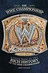 The WWE Championship: A Look Back at the Rich History of the WWE Championship