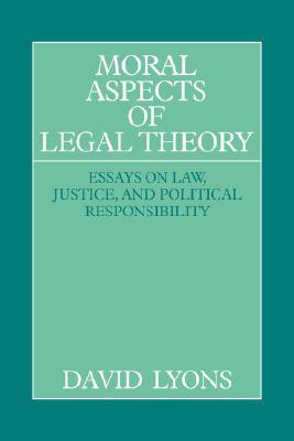 Moral Aspects of Legal Theory: Essays on Law, Justice, and Political Responsibility (Hardcover)