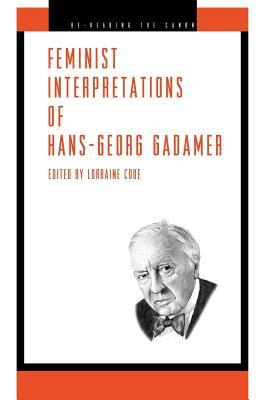 Feminist Interpretations of Hans-Georg Gadamer (Re-Reading the Canon)