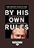 By His Own Rules: The Ambitions, Successes and Ultimate Failure of Donald Rumsfeld