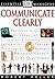 Communicate Clearly (DK Essential Managers)