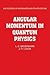 Angular Momentum in Quantum Physics: Theory and Application (Encyclopedia of Mathematics and its Applications, Series Number 8)