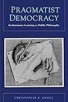 Pragmatist Democracy: Evolutionary Learning as Public Philosophy