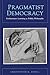 Pragmatist Democracy: Evolutionary Learning as Public Philosophy