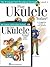 Play Ukulele Today! Beginner's Pack: Level 1 Book/CD/DVD Pack