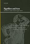 Signifiers and Acts: Freedom in Lacan's Theory of the Subject (Inst for Eur & Med Archeology) Signifiers and Acts: Freedom in Lacan's Theory of the Subject (Inst for Eur & Med Archeology)