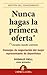 Nunca hagas la primera oferta (excepto cuando conviene)