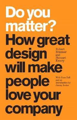 Do You Matter? How Great Design Will Make People Love Your Company (Hardcover)
