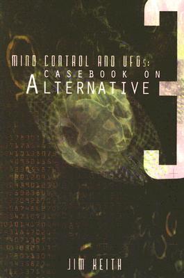 Mind Control and UFOs: Casebook on Alternative 3 (Paperback)