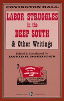 Labor Struggles in the Deep South & Other Writings (Paperback)