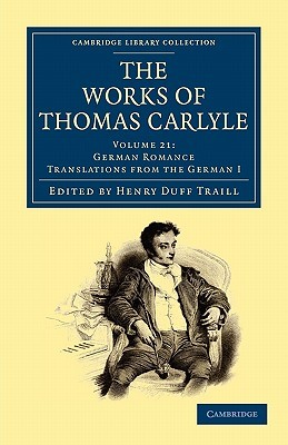 The Works of Thomas Carlyle Volume 21: German Romance I