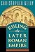 Ruling the Later Roman Empire